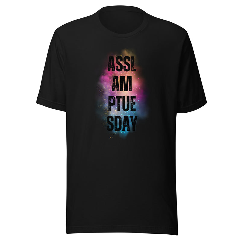 ASSL AM PTUE SDAY Tshirt