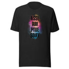 ASSL AM PTUE SDAY Tshirt