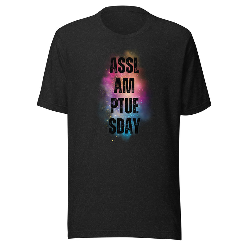 ASSL AM PTUE SDAY Tshirt